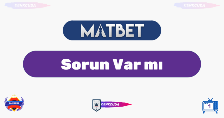 Matbet Para Yatırmada Sorun Var mı