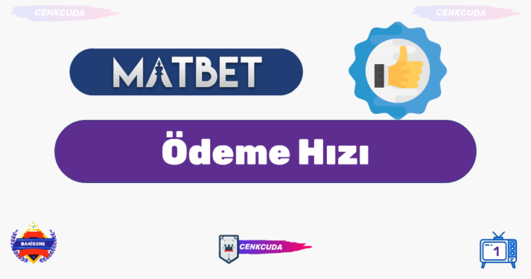 Matbet Ödeme Hızı Nasıl ?
