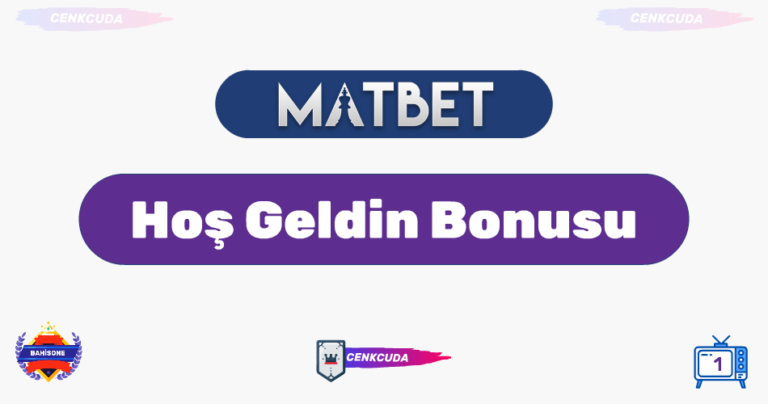 Hoş Geldin Bonusu Matbette