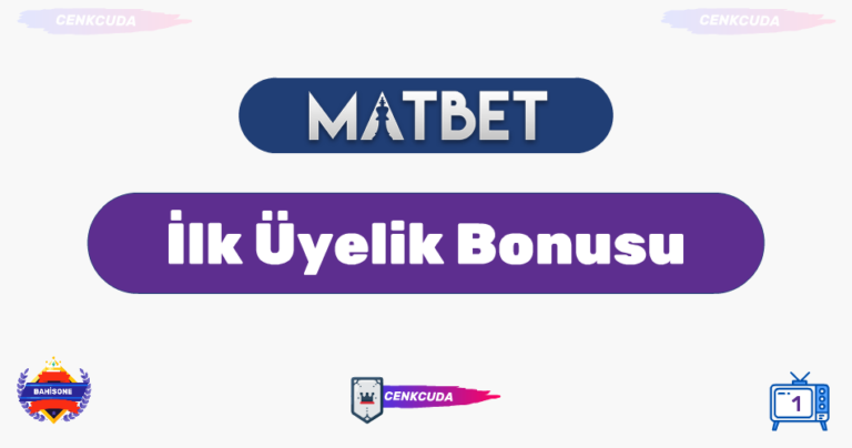İlk Üyelik Bonusu Matbet tv