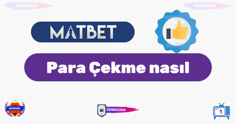 Matbet Para Çekme nasıl
