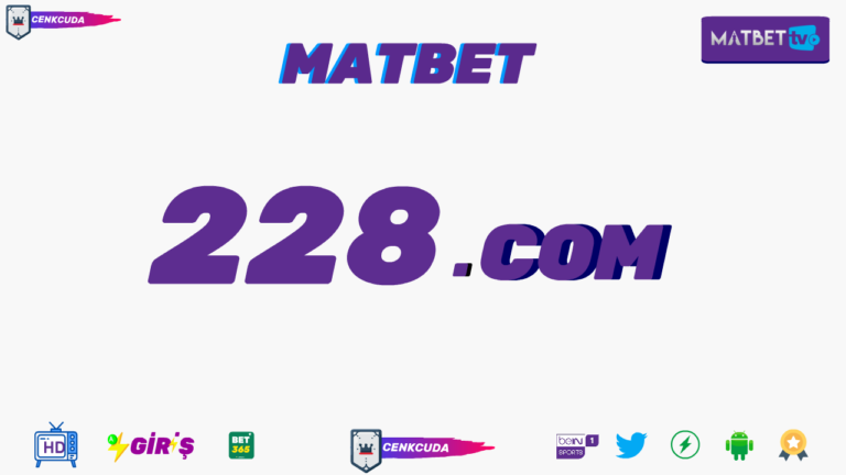 💚 Matbet 228 TV izle Yeni Adresi Nedir?