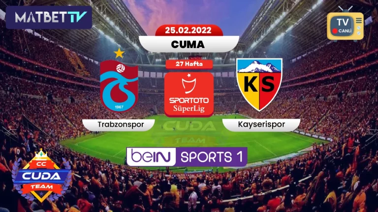 Matbet TV |  Trabzonspor Kayserispor Şifresiz canli maç izle, Bein sports Tranzons MAÇI İZLE