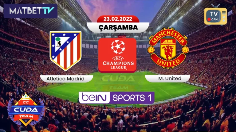 { Matbet tv } Atletico Madrid M. United maçı izle, Şampyionlar ligi Maçları izle, Exxen sport izle
