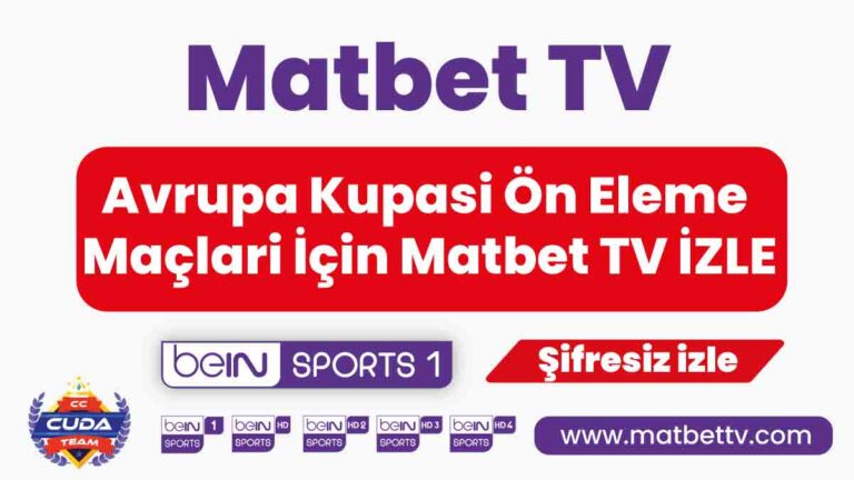 Avrupa Kupasi Ön Eleme Maçlari İçin Matbet TV İZLE