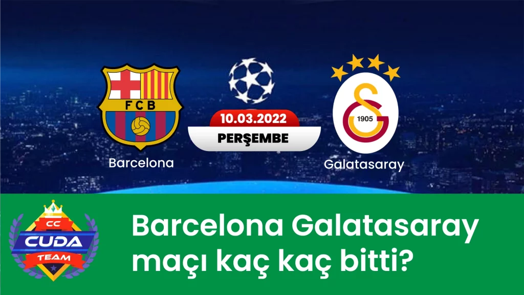 Barcelona Galatasaray maçı kaç bitti
