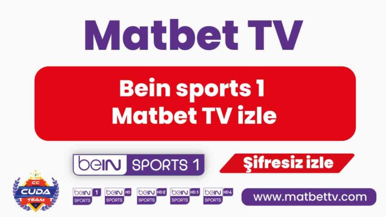 Matbet HD canli maç yayınları izle, Bein sports 1 Matbet TV izle
