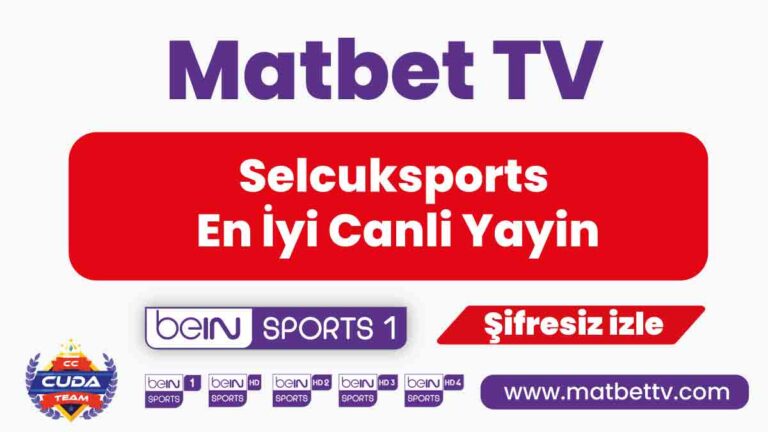 Selcuksports En İyi Canli Yayin izleme kanalı, Donmadan canli maç izle selcuk sports HD