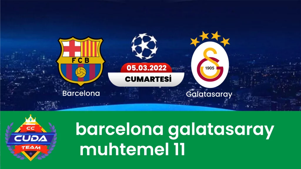Barcelona Galatasaray muhtemel 11