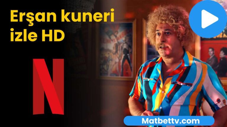 Erşan kuneri izle HD, Netflix Bedava izle 2022
