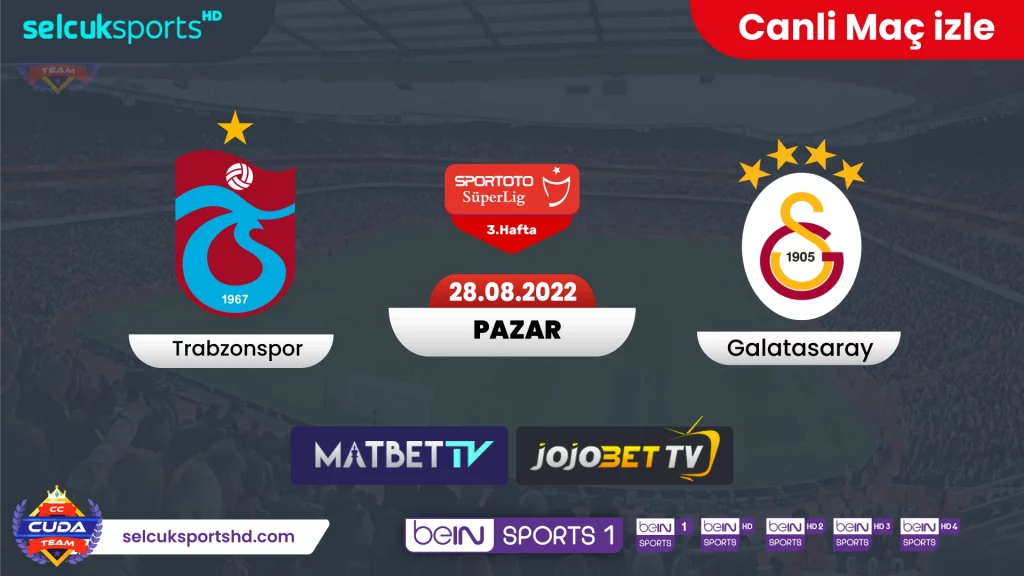 Trabzonspor Galatasaray maci canli izle, GS TS Derbisi Selçuk Sports HD donmadan izle