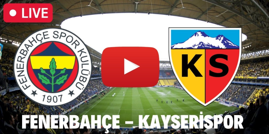 Kayserispor Fenerbahçe maçı canlı izle