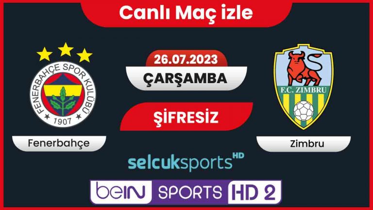 Fenerbahçe Zimbru maçı canlı izle,  Fenerbahçe Konferans Ligi maçı ne zaman? Maç hangi kanalda