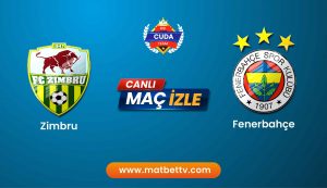 Zimbru Fenerbahçe maçı izle şifresiz donmadan, Maç linkleri Taraftarium 24 TV