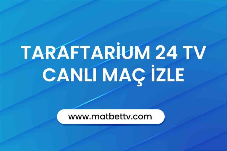 Taraftarium 24 Matbet TV canli maç izle, Şifresiz bein sports maç kanallararı