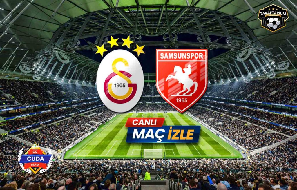 Galatasaray - Samsunspor maçı canlı izle, ( Taraftarium 24 ) DONMADAN izle