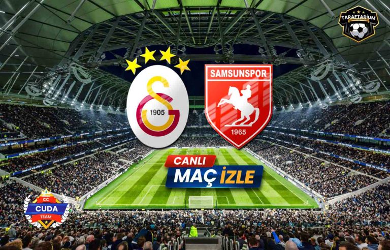 Galatasaray – Samsunspor maçı canlı izle, ( Taraftarium 24 ) DONMADAN izle