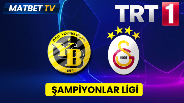 TRT 1’den Young Boys – Galatasaray Maçı Canlı İzle – HD Kalite