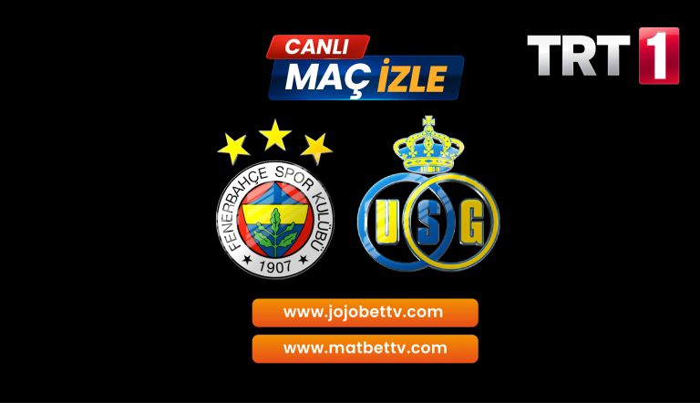 Fenerbahçe SK vs R. Union Saint-Gilloise Maçı canlı izle TRT 1 Web Online, iddaa yorumu