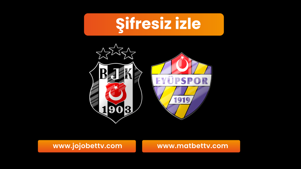Beşiktaş vs Eyüpspor Maçı canlı izle Selçuk Sports HD Donmadan izle