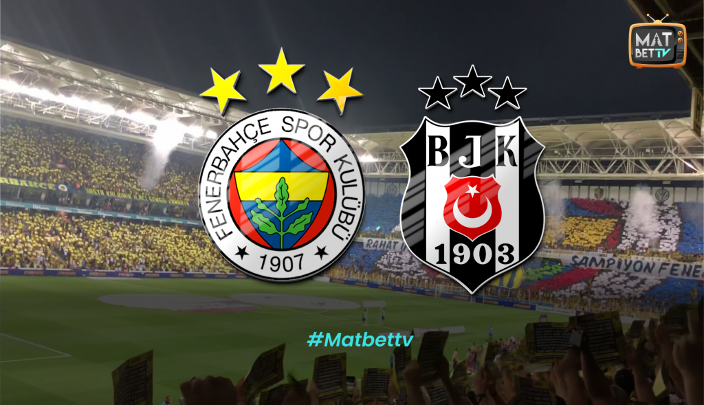 Fenerbahçe - Beşiktaş Maçı Canlı İzle