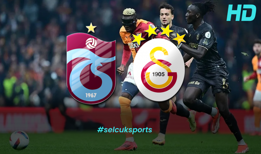 Trabzonspor - Galatasaray Maçı canlı izle